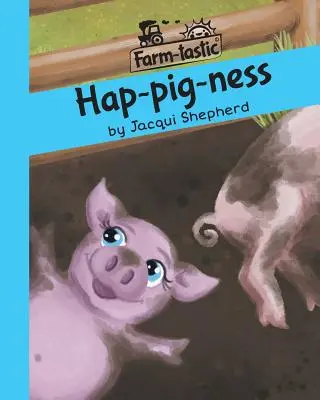 Hap-pig-ness: Szórakozás a szavakkal, értékes tanulságok - Hap-pig-ness: Fun with words, valuable lessons