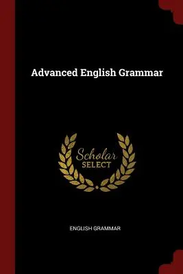 Haladó angol nyelvtan - Advanced English Grammar