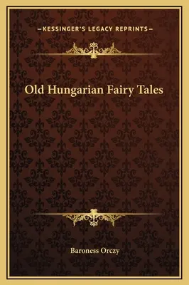 Régi magyar mesék - Old Hungarian Fairy Tales