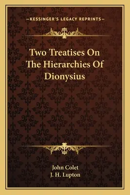 Két értekezés Dionüsziosz hierarchiáiról - Two Treatises On The Hierarchies Of Dionysius