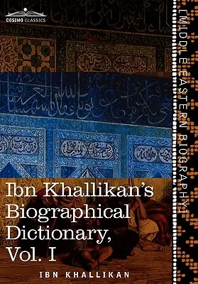 Ibn Khallikán életrajzi szótára, I. kötet - Ibn Khallikan's Biographical Dictionary, Volume I