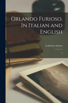 Orlando Furioso. Olasz és angol nyelven: 1 - Orlando Furioso. In Italian and English: 1