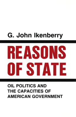 Az állam okai: Az olajpolitika és az amerikai kormányzat képességei - Reasons of State: Oil Politics and the Capacities of American Government