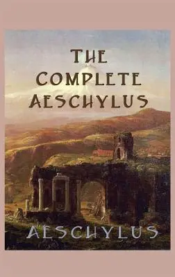 A teljes Aiszkhülosz - The Complete Aeschylus