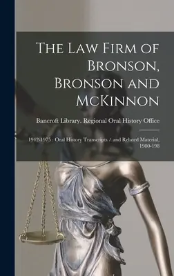 A Bronson, Bronson és McKinnon ügyvédi iroda: 1942-1975: és kapcsolódó anyagok, 1980-198 - The Law Firm of Bronson, Bronson and McKinnon: 1942-1975: Oral History Transcripts / and Related Material, 1980-198