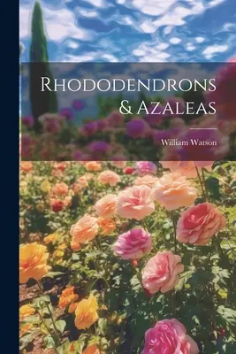 Rhododendronok és azáleák - Rhododendrons & Azaleas