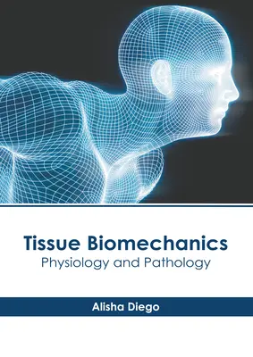 Szöveti biomechanika: Fiziológia és patológia - Tissue Biomechanics: Physiology and Pathology