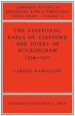 A Staffordok, Stafford grófok és Buckingham hercegei: 1394-1521 - The Staffords, Earls of Stafford and Dukes of Buckingham: 1394-1521