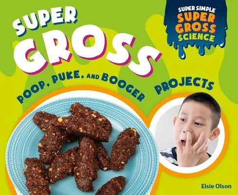 Szuper durva kaki, hányás és fika projektek - Super Gross Poop, Puke, and Booger Projects