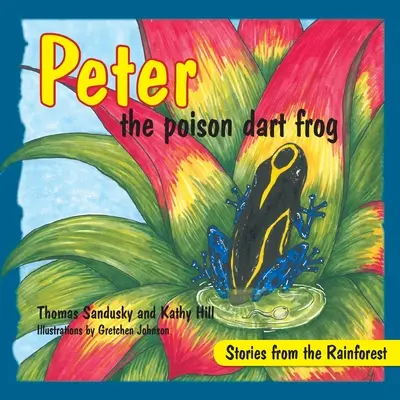 Peter, a mérges béka, Az esőerdő történetei - Peter the poison dart frog, Stories of the Rainforest