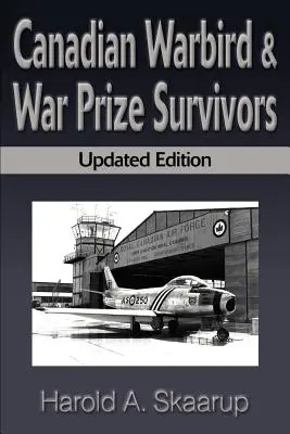 Kanadai harci madarak túlélői: A Handbook on Where to Find Them - Canadian Warbird Survivors: A Handbook on Where to Find Them