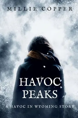 Havoc Peaks: A Havoc in Wyoming történet Amerika új apokalipszise - Havoc Peaks: A Havoc in Wyoming Story America's New Apocalypse