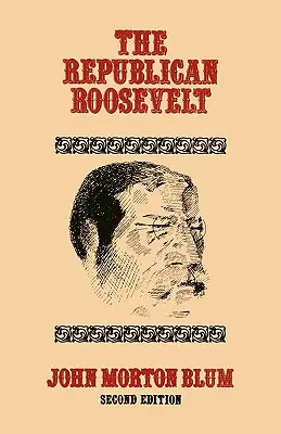 A republikánus Roosevelt: Második kiadás - The Republican Roosevelt: Second Edition