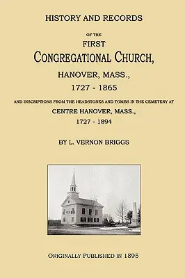 Az első kongregációs templom története és feljegyzései, Hanover, Massachusetts, 1727-1865 - History and Records of the First Congregational Church, Hanover, Mass., 1727-1865