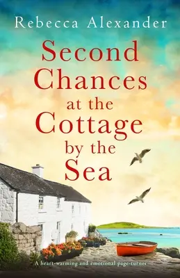 Második esély a tengerparti házikóban: Szívet melengető és érzelmekkel teli lapozgatós történet - Second Chances at the Cottage by the Sea: A heart-warming and emotional page-turner