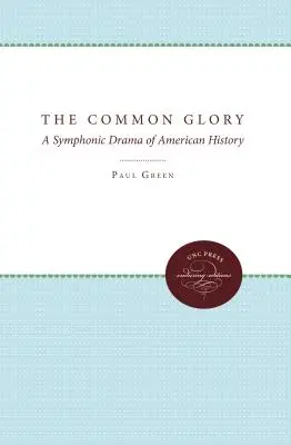 A közös dicsőség: Az amerikai történelem szimfonikus drámája - The Common Glory: A Symphonic Drama of American History