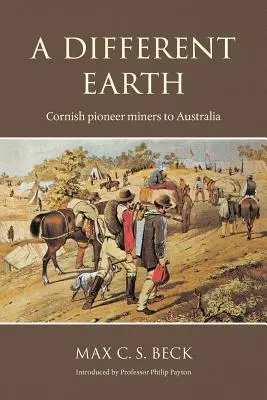 Egy másik Föld: Cornwall-i úttörő bányászok Ausztráliába - A Different Earth: Cornish Pioneer Miners to Australia