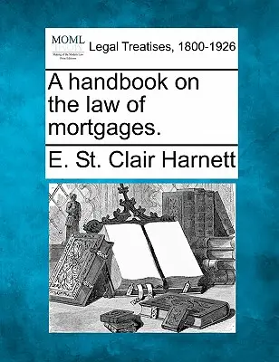 Kézikönyv a jelzálogjogról. - A Handbook on the Law of Mortgages.