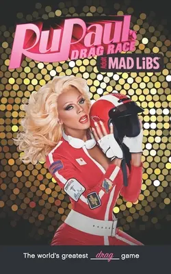 Rupaul's Drag Race Mad Libs: A világ legnagyszerűbb szójátéka - Rupaul's Drag Race Mad Libs: World's Greatest Word Game