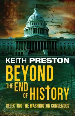 A történelem végén túl: A washingtoni konszenzus elutasítása - Beyond the End of History: Rejecting the Washington Consensus