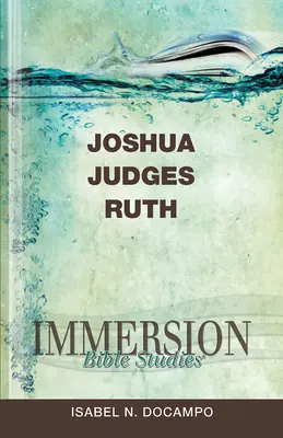 Merülő bibliatanulmányok: Józsué, Bírák, Ruth - Immersion Bible Studies: Joshua, Judges, Ruth