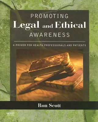 A jogi és etikai tudatosság előmozdítása: Alapkönyv egészségügyi szakemberek és betegek számára - Promoting Legal and Ethical Awareness: A Primer for Health Professionals and Patients