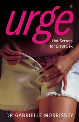 Sürgetés: Forró titkok a nagyszerű szexhez - Urge: Hot Secrets for Great Sex