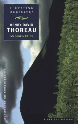 Magunkat felemelve: Thoreau a hegyekről - Elevating Ourselves: Thoreau on Mountains