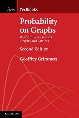 Valószínűség a grafikonokon: Véletlen folyamatok gráfokon és rácsokon - Probability on Graphs: Random Processes on Graphs and Lattices