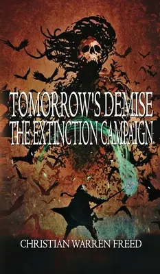 A holnap pusztulása: A kihalási kampány - Tomorrow's Demise: The Extinction Campaign