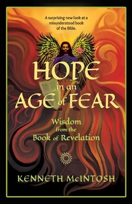 Remény a félelem korában: Bölcsesség a Jelenések könyvéből - Hope in an Age of Fear: Wisdom from the Book of Revelation