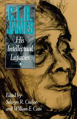 C.L.R. James: Szellemi örökségei - C.L.R. James: His Intellectual Legacies