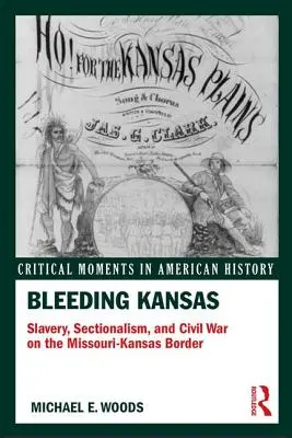 Bleeding Kansas: Rabszolgaság, szekcionálás és polgárháború a Missouri-Kansas határon - Bleeding Kansas: Slavery, Sectionalism, and Civil War on the Missouri-Kansas Border