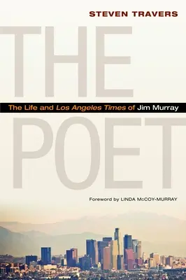 A költő: Jim Murray élete és Los Angeles-i időszaka - The Poet: The Life and Los Angeles Times of Jim Murray