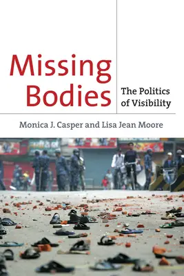 Hiányzó testek: A láthatóság politikája - Missing Bodies: The Politics of Visibility