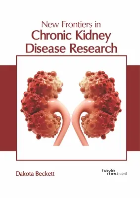 A krónikus vesebetegség kutatásának új határai - New Frontiers in Chronic Kidney Disease Research