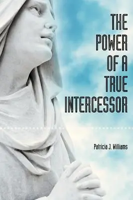 Az igazi közbenjáró ereje - The Power of a True Intercessor