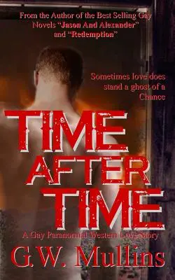 Time After Time Egy meleg paranormális western szerelmi történet - Time After Time A Gay Paranormal Western Love Story