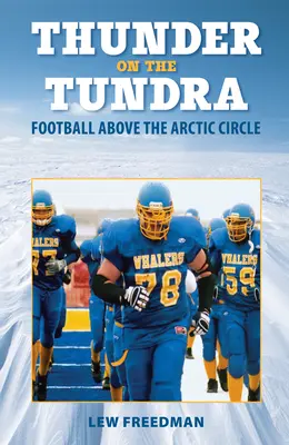 Mennydörgés a tundrán: futball az Északi-sarkkör felett - Thunder on the Tundra: Football Above the Arctic Circle