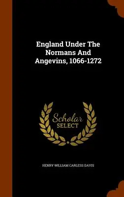 Anglia a normannok és az angolok alatt, 1066-1272 - England Under The Normans And Angevins, 1066-1272