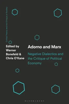 Adorno és Marx: Negatív dialektika és a politikai gazdaságtan kritikája - Adorno and Marx: Negative Dialectics and the Critique of Political Economy