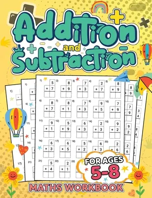 Összeadás és kivonás 5-8 éves gyerekeknek: Erős alapokat építve a matematikában/ Összeadás és kivonás egyszerűen és szórakozva - Addition and Subtraction for Kids Ages 5-8: Building a Strong Foundation in Math/ Addition and Subtraction Made Simple and Fun