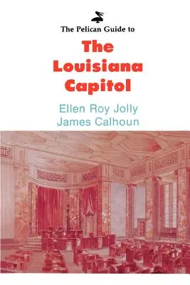 A Pelikán kalauz a louisianai fővárosba - The Pelican Guide to the Louisiana Capitol