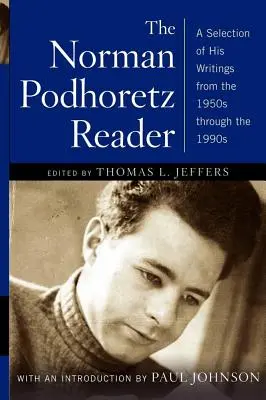 Norman Podhoretz Reader: Válogatás írásaiból az 1950-es évektől az 1990-es évekig (átdolgozva) - Norman Podhoretz Reader: A Selection of His Writings from the 1950s Through the 1990s (Revised)