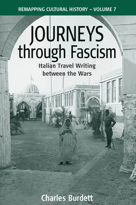 Utazások a fasizmuson keresztül: Olasz utazásírás a két világháború között - Journeys Through Fascism: Italian Travel-Writing Between the Wars