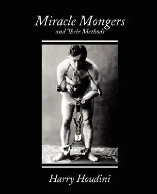 Csodamágusok és módszereik - Miracle Mongers and Their Methods