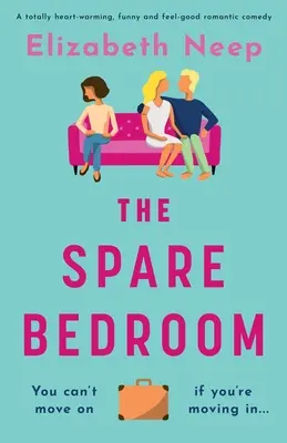 The Spare Bedroom: Egy teljesen szívmelengető, vicces és jó érzésű romantikus vígjáték - The Spare Bedroom: A totally heartwarming, funny and feel good romantic comedy