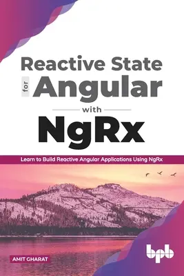 Reaktív állapot az Angular számára az Ngrx-szel: Learn to Build Reactive Angular Applications Using Ngrx - Reactive State for Angular with Ngrx: Learn to Build Reactive Angular Applications Using Ngrx