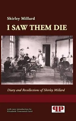 Láttam őket meghalni: Shirley Millard naplója és visszaemlékezései - I Saw Them Die: Diary and Recollections of Shirley Millard