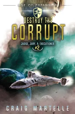 Destroy The Corrupt: A Space Opera Adventure Jogi thriller - Destroy The Corrupt: A Space Opera Adventure Legal Thriller